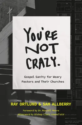 No estás loco: La cordura del Evangelio para iglesias cansadas - You're Not Crazy: Gospel Sanity for Weary Churches