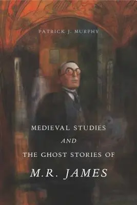 Los estudios medievales y las historias de fantasmas de M. R. James - Medieval Studies and the Ghost Stories of M. R. James