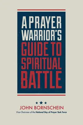 Guía del guerrero de la oración para la batalla espiritual - A Prayer Warrior's Guide to Spiritual Battle