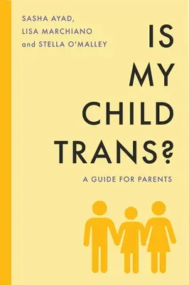 Cuando los hijos dicen que son TRANS - Guía para padres reflexivos - When Kids Say They'Re TRANS - A Guide for Thoughtful Parents