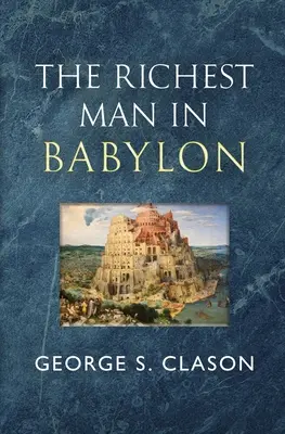 El hombre más rico de Babilonia - El clásico original de 1926 (Reader's Library Classics) - The Richest Man in Babylon - The Original 1926 Classic (Reader's Library Classics)