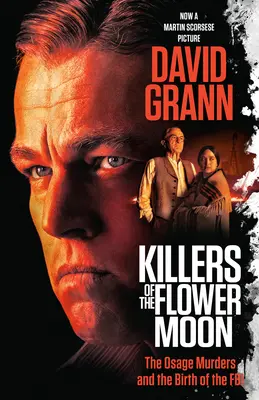 Los asesinos de la flor de la luna (Movie Tie-In Edition): Los asesinatos de Osage y el nacimiento del FBI - Killers of the Flower Moon (Movie Tie-In Edition): The Osage Murders and the Birth of the FBI