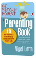 La voz de la virtud: la canción moral y la práctica del estoicismo francés 1515-1652 - Politically Incorrect Parenting Book - 10 No-Nonsense Rules to Stay Sane and Raise Happy Kids