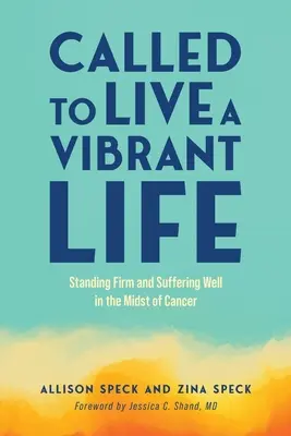 Llamados a Vivir una Vida Vibrante: Mantenerse firme y sufrir bien en medio del cáncer - Called to Live a Vibrant Life: Standing Firm and Suffering Well in the Midst of Cancer