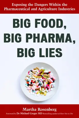 Big Food, Big Pharma, Big Lies: Desenmascarando los peligros de las industrias farmacéutica y agrícola - Big Food, Big Pharma, Big Lies: Exposing the Dangers Within the Pharmaceutical and Agriculture Industries