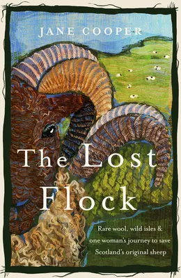 El rebaño perdido: Lana rara, islas salvajes y el viaje de una mujer para salvar las ovejas originales de Escocia - The Lost Flock: Rare Wool, Wild Isles and One Woman's Journey to Save Scotland's Original Sheep