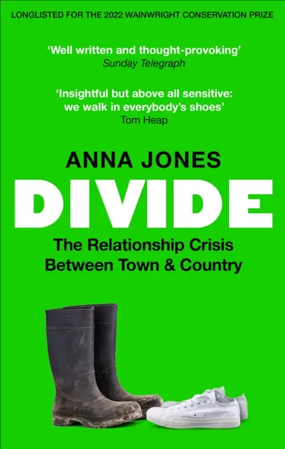 Divide - La crisis de las relaciones entre la ciudad y el campo: Seleccionado para el Premio Wainwright 2022 de CONSERVACIÓN. - Divide - The relationship crisis between town and country: Longlisted for The 2022 Wainwright Prize for writing on CONSERVATION