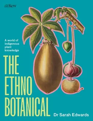 Etnobotánica: Una vuelta al mundo del conocimiento de las plantas autóctonas - The Ethnobotanical: A World Tour of Indigenous Plant Knowledge