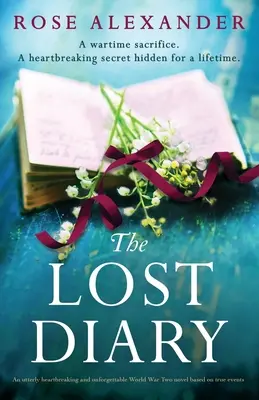 El diario perdido: Una desgarradora e inolvidable novela de la Segunda Guerra Mundial basada en hechos reales - The Lost Diary: An utterly heartbreaking and unforgettable World War Two novel based on true events