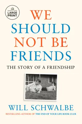 No deberíamos ser amigos: La historia de una amistad - We Should Not Be Friends: The Story of a Friendship