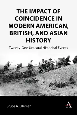 El impacto de la coincidencia en la historia moderna americana, británica y asiática: Veintiún acontecimientos históricos insólitos - The Impact of Coincidence in Modern American, British, and Asian History: Twenty-One Unusual Historical Events