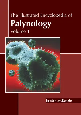 La Enciclopedia Ilustrada de Palinología: Volumen 1 - The Illustrated Encyclopedia of Palynology: Volume 1