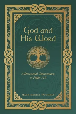 Dios y Su Palabra: Un Comentario Devocional al Salmo 119 - God and His Word: A Devotional Commentary in Psalm 119