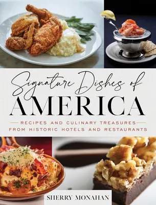 Platos emblemáticos de América: Recetas y tesoros culinarios de hoteles y restaurantes históricos - Signature Dishes of America: Recipes and Culinary Treasures from Historic Hotels and Restaurants