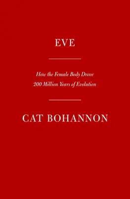 Eva: Cómo el cuerpo femenino impulsó 200 millones de años de evolución humana - Eve: How the Female Body Drove 200 Million Years of Human Evolution