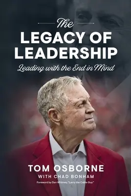 El legado del liderazgo: Liderar pensando en el fin - The Legacy of Leadership: Leading with the End in Mind