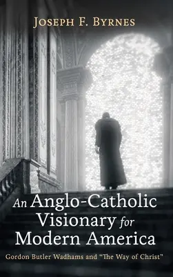 Un visionario anglocatólico para la América moderna - An Anglo-Catholic Visionary for Modern America