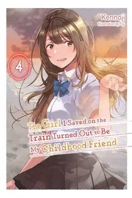 The Girl I Saved on the Train Turned Out to Be My Childhood Friend, Vol. 4 (Novela ligera) - The Girl I Saved on the Train Turned Out to Be My Childhood Friend, Vol. 4 (Light Novel)