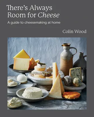 Siempre hay sitio para el queso: Guía para hacer queso - There's Always Room for Cheese: A Guide to Cheesemaking