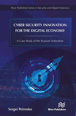 Innovación en ciberseguridad para la economía digital: Un estudio de caso de la Federación Rusa - Cyber Security Innovation for the Digital Economy: A Case Study of the Russian Federation