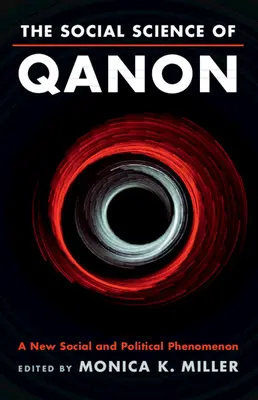 La ciencia social del Qanon: Un nuevo fenómeno social y político - The Social Science of Qanon: A New Social and Political Phenomenon