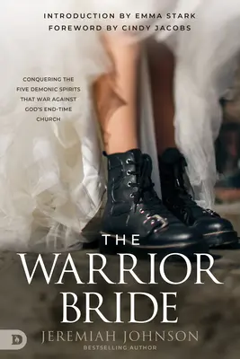 La Novia Guerrera: Conquistando los Cinco Espíritus Demoníacos que Guerrean Contra la Iglesia de Dios de los Últimos Tiempos - The Warrior Bride: Conquering the Five Demonic Spirits that War Against God's End-Time Church