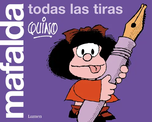 Mafalda. Todas Las Tiras / Mafalda. Todas Las Tiras - Mafalda. Todas Las Tiras / Mafalda. All the Strips