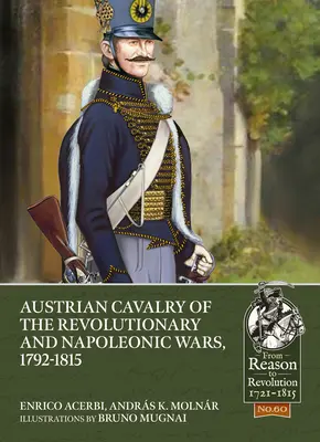 La caballería austriaca de las guerras revolucionarias y napoleónicas, 1792-1815 - Austrian Cavalry of the Revolutionary and Napoleonic Wars, 1792-1815