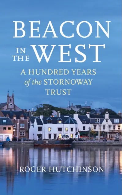 Faro en el Oeste - Cien años del Stornoway Trust - Beacon in the West - A Hundred Years of the Stornoway Trust