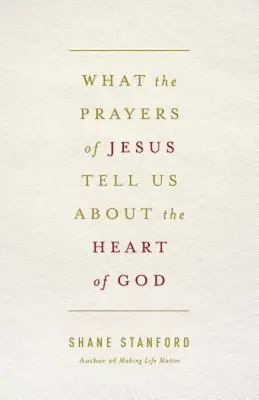 Lo que las oraciones de Jesús nos dicen sobre el corazón de Dios - What the Prayers of Jesus Tell Us about the Heart of God