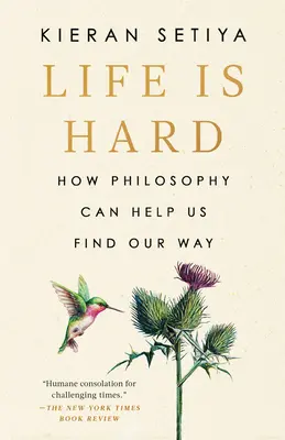 La vida es dura: cómo la filosofía puede ayudarnos a encontrar nuestro camino - Life Is Hard: How Philosophy Can Help Us Find Our Way