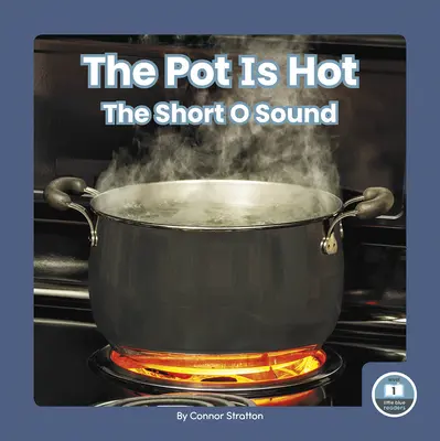 La olla está caliente: el sonido de la O corta - The Pot Is Hot: The Short O Sound