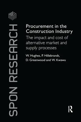 La contratación en el sector de la construcción: El impacto y el coste de los procesos alternativos de mercado y suministro - Procurement in the Construction Industry: The Impact and Cost of Alternative Market and Supply Processes