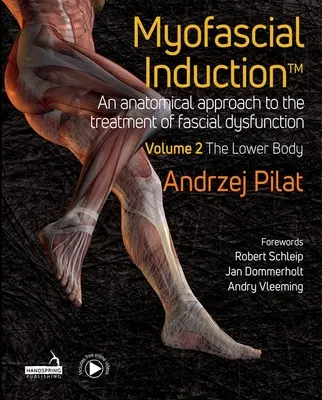 Inducción miofascial(tm) Volumen 2: La parte inferior del cuerpo: Un enfoque anatómico del tratamiento de las disfunciones fasciales - Myofascial Induction(tm) Volume 2: The Lower Body: An Anatomical Approach to the Treatment of Fascial Dysfunction