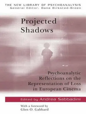 Sombras proyectadas: Reflexiones psicoanalíticas sobre la representación de la pérdida en el cine europeo - Projected Shadows: Psycholanalytic Reflections on the Representation of Loss in European Cinema