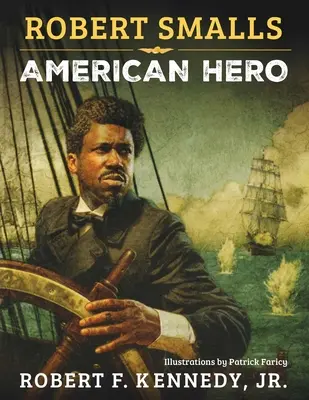 Robert Smalls: Héroe americano - Robert Smalls: American Hero