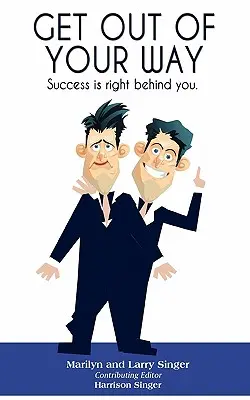 Sal de tu camino El éxito está justo detrás de ti - Get Out of Your Way: Success is right behind you.