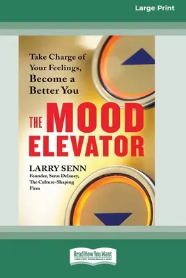 El elevador del estado de ánimo: Toma las riendas de tus sentimientos, conviértete en un mejor tú [16 Pt Large Print Edition] - The Mood Elevator: Take Charge of Your Feelings, Become a Better You [16 Pt Large Print Edition]