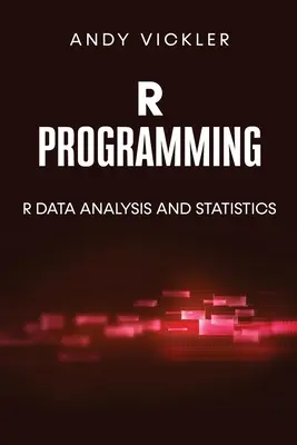 Programación en R: R Análisis de Datos y Estadística - R Programming: R Data Analysis and Statistics