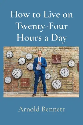 Cómo vivir con veinticuatro horas al día - How to Live on Twenty-Four Hours a Day