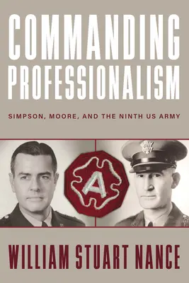 Profesionalidad al mando: Simpson, Moore y el Noveno Ejército de EE.UU. - Commanding Professionalism: Simpson, Moore, and the Ninth US Army