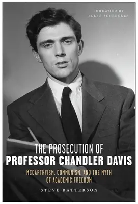 El procesamiento del profesor Chandler Davis: macartismo, comunismo y el mito de la libertad académica - The Prosecution of Professor Chandler Davis: McCarthyism, Communism, and the Myth of Academic Freedom