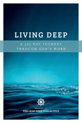 Vivir en profundidad: Un viaje de 365 días a través de la Palabra de Dios - Living Deep: A 365 Day Journey Through God's Word