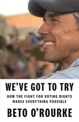 Tenemos que intentarlo: Cómo la lucha por el derecho al voto hace que todo lo demás sea posible - We've Got to Try: How the Fight for Voting Rights Makes Everything Else Possible