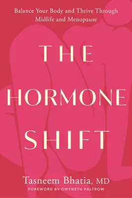 El cambio hormonal: Equilibra tu cuerpo y prospera en la mediana edad y la menopausia - The Hormone Shift: Balance Your Body and Thrive Through Midlife and Menopause