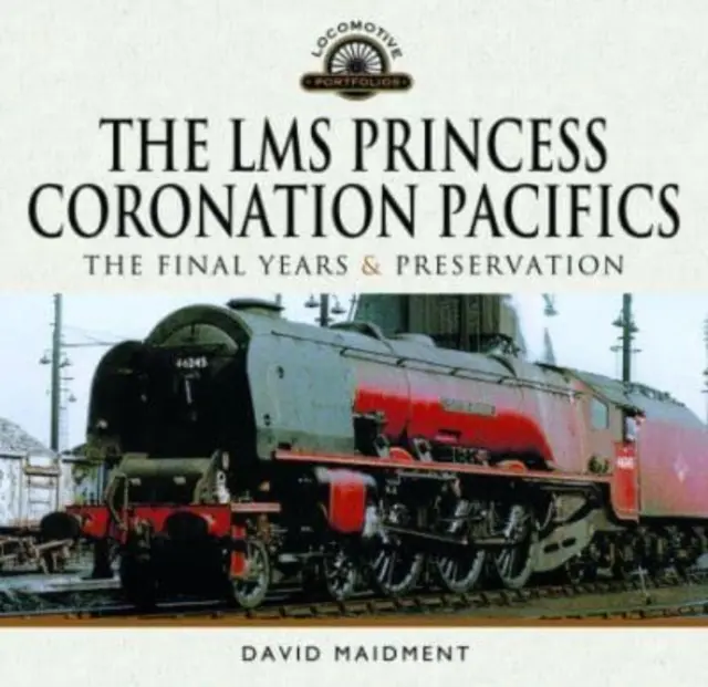 Las Lms Princess Coronation Pacific, los últimos años y su conservación - The Lms Princess Coronation Pacifics, the Final Years & Preservation