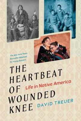 El latido de Wounded Knee (adaptación para jóvenes lectores): La vida en la América nativa - The Heartbeat of Wounded Knee (Young Readers Adaptation): Life in Native America
