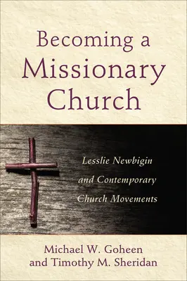 Convertirse en una iglesia misionera: Lesslie Newbigin y los movimientos eclesiales contemporáneos - Becoming a Missionary Church: Lesslie Newbigin and Contemporary Church Movements