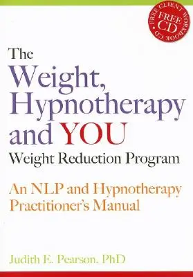 El peso, la hipnoterapia y usted Programa de reducción de peso: Un Manual para Practicantes de PNL e Hipnoterapia [Con CDROM] - The Weight, Hypnotherapy and You Weight Reduction Program: An Nlp and Hypnotherapy Practitioner's Manual [With CDROM]