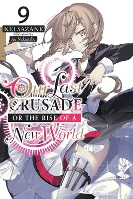 Our Last Crusade or the Rise of a New World, Vol. 9 (Novela ligera) - Our Last Crusade or the Rise of a New World, Vol. 9 (Light Novel)